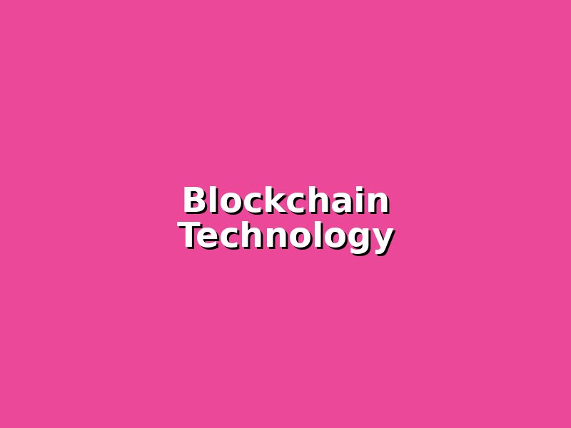 Blockchain Technology